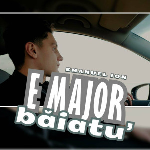 Emanuel Ion - E Major Baiatul (2024)