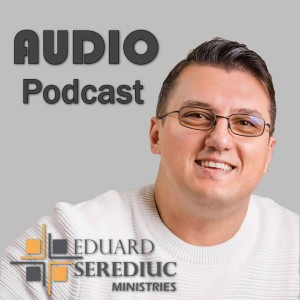 Eduard Serediuc - Redescoperă Evanghelia Partea 2 (2020)