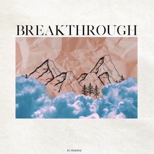 El Shaddai - Breakthrough (2021)