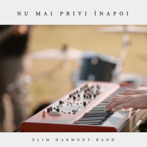 Elim Harmony Band - Nu Mai Privi Înapoi (2021)