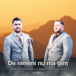 Elvis din Barbulesti - De Nimeni Nu Ma Tem (2022)
