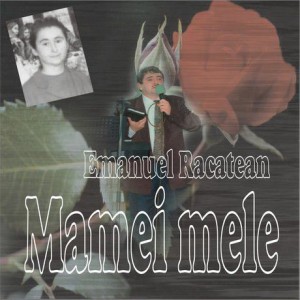 Emanuel Racatean - Mamei mele (2005)