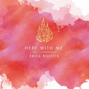 Erica Bostick - Here With Me (2018)