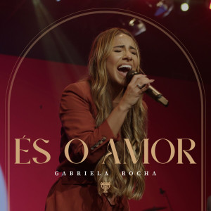 Gabriela Rocha - És o Amor (Ao Vivo) (2023)