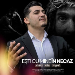 Alex din Mizil - Ești Cu Mine În Necaz (2025)