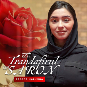 Rebeca Halunga - Esti Trandafirul Din Saron (2025)