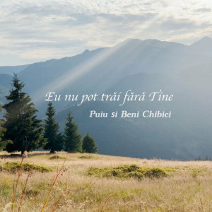 Puiu Chibici - Eu Nu Pot Trăi Fără Tine (2023)