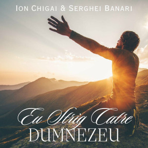 Ion Chigai - Eu Strig Către Dumnezeu (2024)