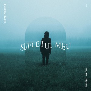 Eusebiu Baciu - Sufletul Meu (2021)