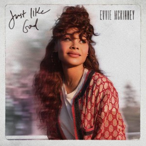 Evvie Mckinney - Just Like God (2020)
