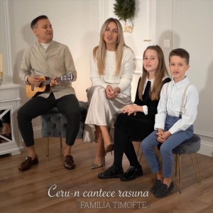 Familia Timofte - Ceru-N Cantece Rasuna (2020)
