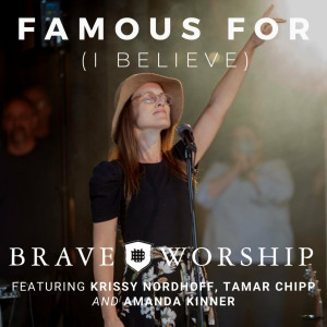 Brave Worship - Famous For (I Believe) (2021)