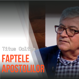Titus Coltea - Faptele Apostolilor