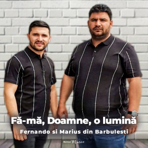 Fernando din Bărbulești - Fa-Ma, Doamne, O Lumina (2021)