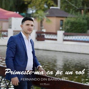 Fernando din Bărbulești - Primeste-Ma Ca Pe Un Rob Vol. 4 (2021)