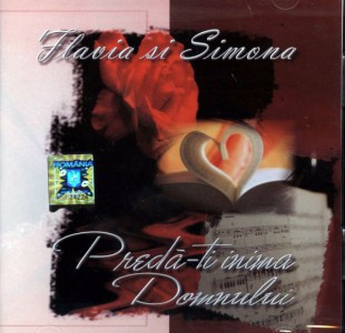 Flavia şi Simona - Predă-ţi inima Domnului