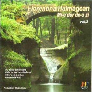 Florentina Halmagean - Mi-e dor de o zi Vol.2