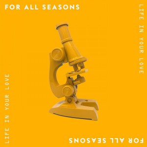 For All Seasons - Life In Your Love (2019)