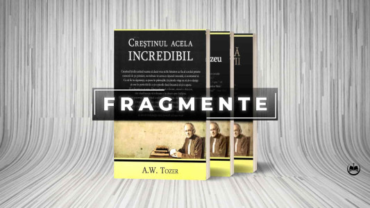 A. W. Tozer - Fragmente din scrierile lui Tozer