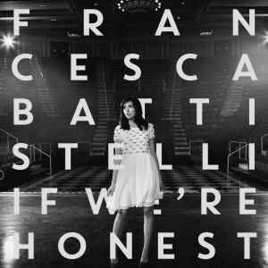 Francesca Battistelli - If We're Honest (Deluxe Version) (2014)