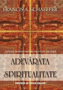 Francis A. Schaeffer - Adevărata Spiritualitate (2022)