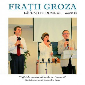 Fratii Groza - Laudati Pe Domnul Vol.25 (2014)