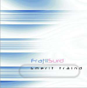 Fratii Surd - Smerit Trăind Negative Vol.1