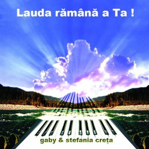 Gabi Si Stefania Creta - Lauda rămână a Ta (2006)