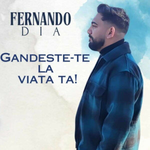 Fernando Dia - Gandeste-Te La Viata Ta! (2025)