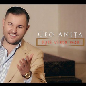 Geo Aniţa - Esti Viata Mea (2018)