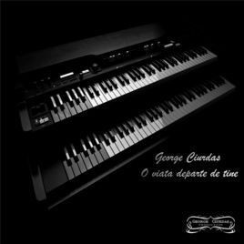 George Ciurdas - O Viata Departe De Tine (2014)