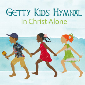 Keith & Kristyn Getty - Getty Kids Hymnal - In Christ Alone (2016)
