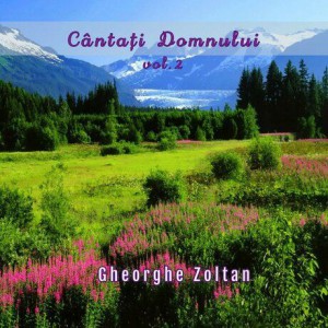 Gheorghe Zoltan - Cantati Domnului Vol.2 (2001)