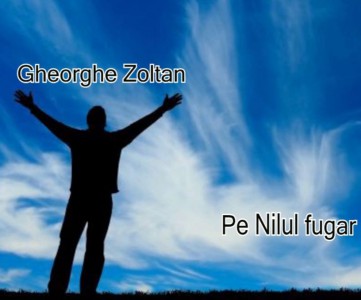 Gheorghe Zoltan - Pe Nilul fugar Negative Vol.3