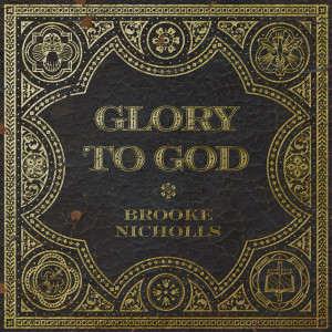 Brooke Nicholls - Glory To God (2023)