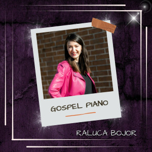 Raluca Bojor - Gospel Piano (2023)