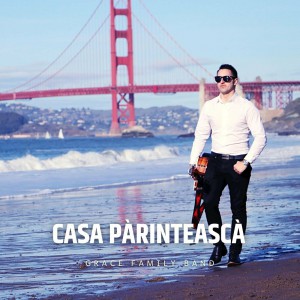 GRACE FAMILY BAND - Casa Parinteasca (2016)