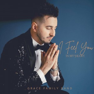 GRACE FAMILY BAND - I Feel You in My Heart (2017)