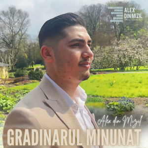 Alex din Mizil - Gradinarul Minunat (2023)