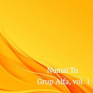 Grup Alfa - Numai Tu Negative Vol.1