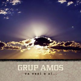 Grup Amos - Va veni o zi... (2017)