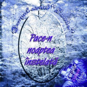 Grup Coral Laude - Pace-N Noptea Înstelată Colinde (2002)