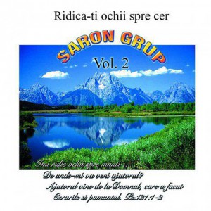 Grup Saron - Ridica-Ti ochii Spre Cer Vol.2 (2004)