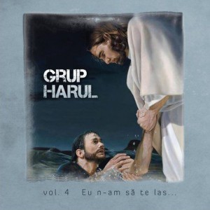 Grupul Harul - Eu N-am Sa Te Las Vol.4 (2010)