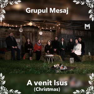 Grupul Mesaj - A venit Isus (Christmas) (2020)