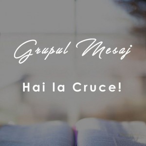 Grupul Mesaj - Hai la Cruce (2019)