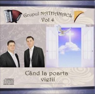Grupul Nathanael - Când La Poarta Vieții Negative Vol. 4 (2014)