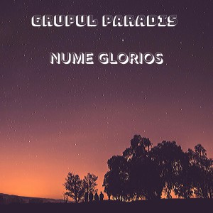 Grupul Paradis - Nume Glorios (2020)