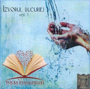 Grupul Vocea Evangheliei Izvorul Bucuriei - Volumul 1