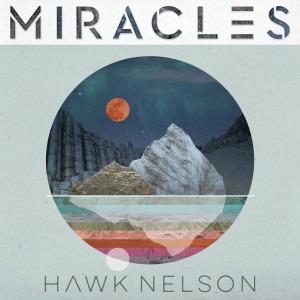 Hawk Nelson - Miracles (2018)